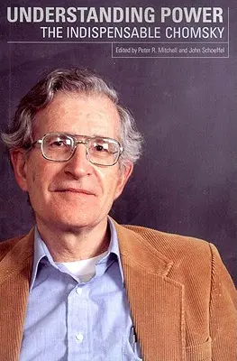 A hatalom megértése: A nélkülözhetetlen Chomsky - Understanding Power: The Indispensable Chomsky