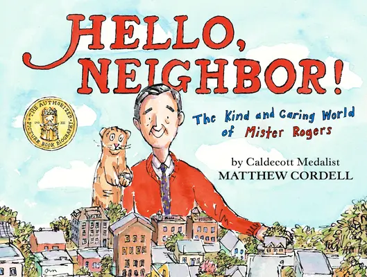 Helló, szomszéd!: Mister Rogers kedves és gondoskodó világa - Hello, Neighbor!: The Kind and Caring World of Mister Rogers