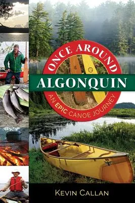 Egyszer Algonquin körül: Egy epikus kenutúra - Once Around Algonquin: An Epic Canoe Journey