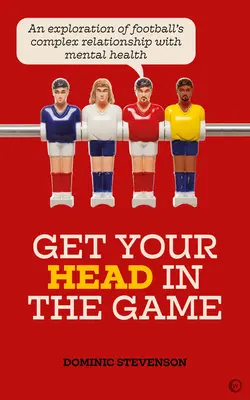 Vedd bele a fejed a játékba! A labdarúgás és a mentális egészség összetett kapcsolatának feltárása - Get Your Head in the Game: An Exploration of Football's Complex Relationship with Mental Health