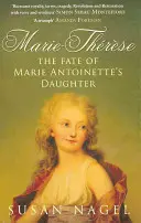 Marie-Therese - Marie Antoinette lányának sorsa - Marie-Therese - The Fate of Marie Antoinette's Daughter