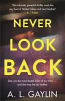 Never Look Back - Ő volt korunk legbrutálisabb sorozatgyilkosa. És lehet, hogy ő volt az anyám. - Never Look Back - She was the most brutal serial killer of our time. And she may have been my mother.