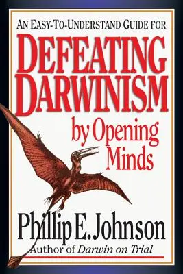 A darwinizmus legyőzése az elmék megnyitásával - Defeating Darwinism by Opening Minds