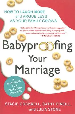 Bababiztos házasság: Hogyan nevess többet és vitatkozz kevesebbet, ha nő a családod - Babyproofing Your Marriage: How to Laugh More and Argue Less as Your Family Grows