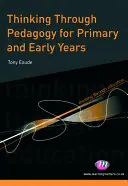 Pedagógiai gondolkodás az általános iskolai és a korai évfolyamokon - Thinking Through Pedagogy for Primary and Early Years