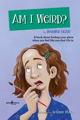 Furcsa vagyok? Könyv a helyed megtalálásáról, amikor úgy érzed, hogy nem illesz be a közösségbe - Am I Weird?: A Book about Finding Your Place When You Feel Like You Don't Fit in