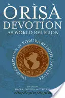 rs Az áhítat mint világvallás: A yorb vallási kultúra globalizációja - rs Devotion as World Religion: The Globalization of Yorb Religious Culture