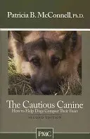 Az óvatos kutya: Hogyan segítsünk a kutyáknak legyőzni a félelmeiket? - The Cautious Canine: How to Help Dogs Conquer Their Fears