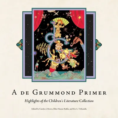 A de Grummond-primer: A gyermekirodalmi gyűjtemény fénypontjai - A de Grummond Primer: Highlights of the Children's Literature Collection