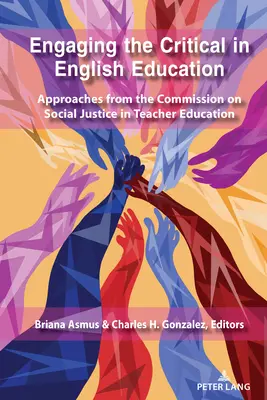 A kritikusok bevonása az angol nyelvű oktatásba: A társadalmi igazságosság a tanárképzésben című bizottság megközelítései - Engaging the Critical in English Education: Approaches from the Commission on Social Justice in Teacher Education