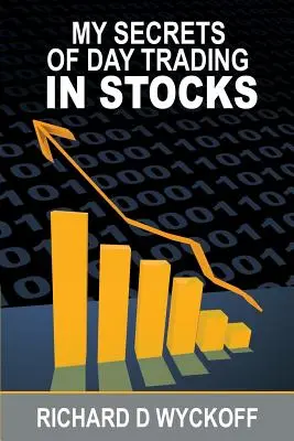 A részvények napi kereskedésének titkai - My Secrets Of Day Trading In Stocks