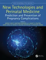 Új technológiák és a perinatális orvostudomány: A terhességi szövődmények előrejelzése és megelőzése - New Technologies and Perinatal Medicine: Prediction and Prevention of Pregnancy Complications