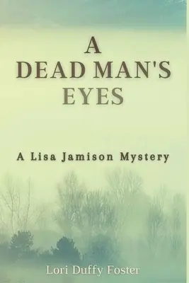 Egy halott ember szeme: Lisa Jamison rejtélye - A Dead Man's Eyes: A Lisa Jamison Mystery