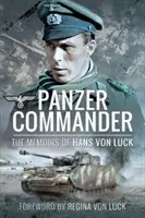 Panzer Commander: Hans von Luck emlékiratai - Panzer Commander: The Memoirs of Hans Von Luck