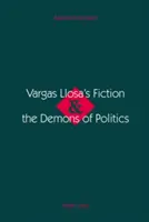 Vargas Llosa fikciója és a politika démonai - Vargas Llosa's Fiction and the Demons of Politics