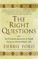 A helyes kérdések: Tíz alapvető kérdés, amely elvezet egy rendkívüli élethez - The Right Questions: Ten Essential Questions to Guide You to an Extraordinary Life