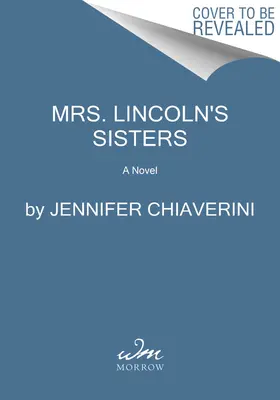 Mrs. Lincoln nővérei - Mrs. Lincoln's Sisters