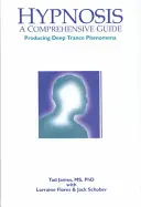 Hipnózis: A Comprehensive Guide: Mély transzjelenségek előidézése - Hypnosis: A Comprehensive Guide: Producing Deep Trance Phenomena
