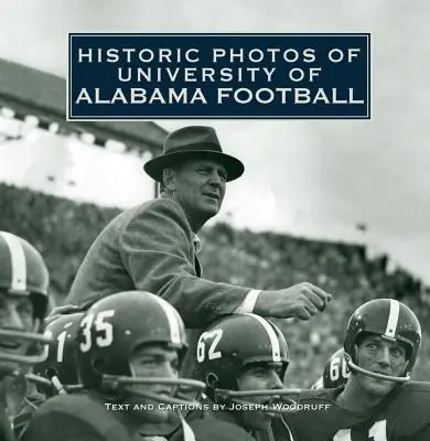 Történelmi fotók az Alabamai Egyetem futballjáról - Historic Photos of University of Alabama Football