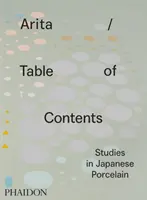 Arita / Tartalomjegyzék: Tanulmányok a japán porcelánról - Arita / Table of Contents: Studies in Japanese Porcelain