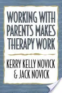 A szülőkkel való munka teszi a terápiát működőképessé - Working with Parents Makes Therapy Work