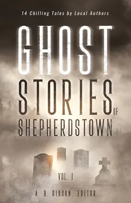 Shepherdstown szellemtörténetei, 1. kötet - Ghost Stories of Shepherdstown, Vol. 1