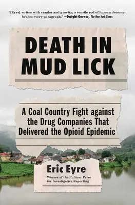 Smrt v Mud Lick: Boj uhelné země proti farmaceutickým společnostem, které způsobily opioidovou epidemii - Death in Mud Lick: A Coal Country Fight Against the Drug Companies That Delivered the Opioid Epidemic