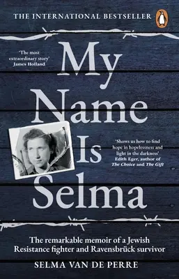 A nevem Selma - Egy zsidó ellenállási harcos és Ravensbrück-túlélő figyelemre méltó emlékiratai - My Name Is Selma - The remarkable memoir of a Jewish Resistance fighter and Ravensbruck survivor