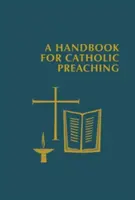 Kézikönyv a katolikus prédikációhoz - A Handbook for Catholic Preaching