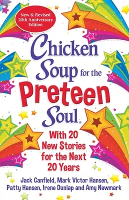 Csirkeleves a tizenévesek lelkének 21. évfordulós kiadás: A 2000-es klasszikus frissített változata - Chicken Soup for the Preteen Soul 21st Anniversary Edition: An Update of the 2000 Classic