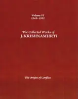 J. Krishnamurti összegyűjtött művei - VI. kötet: 1949-1952: A konfliktus eredete - The Collected Works of J. Krishnamurti, Volume VI: 1949-1952: The Origin of Conflict