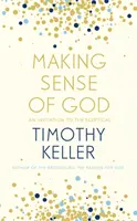 Értelmet adni Istennek - Meghívás a szkeptikusok számára - Making Sense of God - An Invitation to the Sceptical