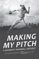 Making My Pitch: Egy nő baseball-odüsszeiája - Making My Pitch: A Woman's Baseball Odyssey