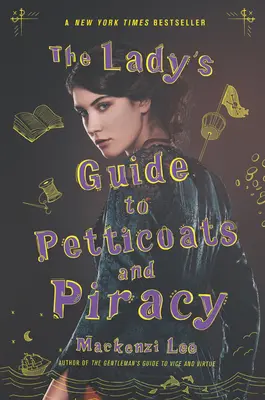 The Lady's Guide to Petticoats and Piracy (A hölgyek kalauza a szoknyákról és a kalózkodásról) - The Lady's Guide to Petticoats and Piracy