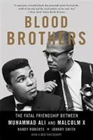 Vértestvérek: Muhammad Ali és Malcolm X végzetes barátsága - Blood Brothers: The Fatal Friendship Between Muhammad Ali and Malcolm X