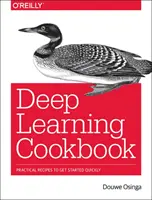 Deep Learning Cookbook: Gyakorlati receptek a gyors kezdéshez - Deep Learning Cookbook: Practical Recipes to Get Started Quickly