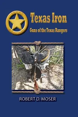 Texas Iron: A Texas Rangers fegyveresei - Texas Iron: The Guns of the Texas Rangers