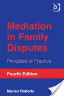 Közvetítés családi vitákban: A gyakorlat alapelvei - Mediation in Family Disputes: Principles of Practice