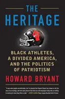 Az örökség: Fekete sportolók, a megosztott Amerika és a hazafiság politikája - The Heritage: Black Athletes, a Divided America, and the Politics of Patriotism