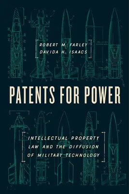 Szabadalmak a hatalomért: A szellemi tulajdonjog és a katonai technológia elterjedése - Patents for Power: Intellectual Property Law and the Diffusion of Military Technology