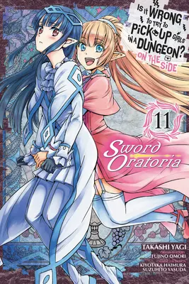 Is It Wrong to Try to Pick Up Girls in a Dungeon? on the Side: Sword Oratoria, 11. kötet (Manga) - Is It Wrong to Try to Pick Up Girls in a Dungeon? on the Side: Sword Oratoria, Vol. 11 (Manga)