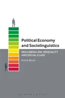 Politikai gazdaságtan és szociolingvisztika: Neoliberalizmus, egyenlőtlenség és társadalmi osztályok - Political Economy and Sociolinguistics: Neoliberalism, Inequality and Social Class