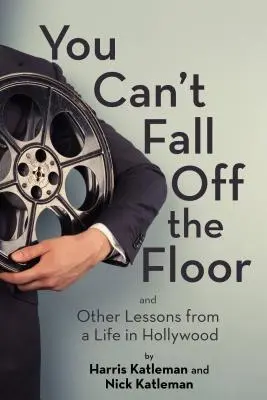 Nem lehet leesni a padlóról: És más tanulságok egy hollywoodi életből - You Can't Fall Off the Floor: And Other Lessons from a Life in Hollywood