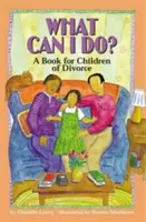 Mit tehetek? Könyv válófélben lévő gyerekeknek - What Can I Do?: A Book for Children of Divorce