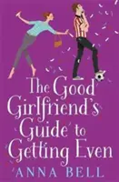 A jó barátnő útmutatója a kiegyenlítődéshez - Vicces és friss, ez a következő tökéletes romantikus vígjáték! - Good Girlfriend's Guide to Getting Even - Funny and fresh, this is your next perfect romantic comedy