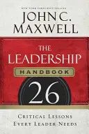 A vezetés kézikönyve: 26 kritikus lecke, amelyre minden vezetőnek szüksége van - The Leadership Handbook: 26 Critical Lessons Every Leader Needs