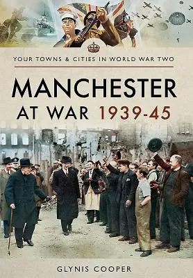 Manchester a háborúban 1939-45 - Manchester at War 1939-45