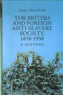 Brit és Külföldi Rabszolgaságellenes Társaság 1838-1956 - Történelem - British and Foreign Anti-Slavery Society 1838-1956 - A History