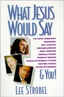 Mit mondana Jézus: Rush Limbaugh-nak, Madonnának, Bill Clintonnak, Michael Jordannek, Bart Simpsonnak és neked - What Jesus Would Say: To Rush Limbaugh, Madonna, Bill Clinton, Michael Jordan, Bart Simpson, and You