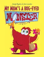 Anyám egy bogárszemű szörnyeteg - My Mum's a Bug-Eyed Monster